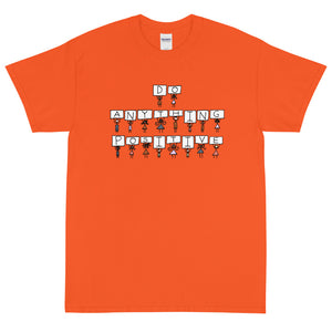 Do Anything Positive Signs Tee