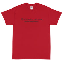 Load image into Gallery viewer, Life is too short to waste hating tee