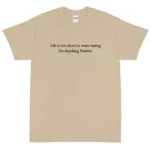 Load image into Gallery viewer, Life is too short to waste hating tee